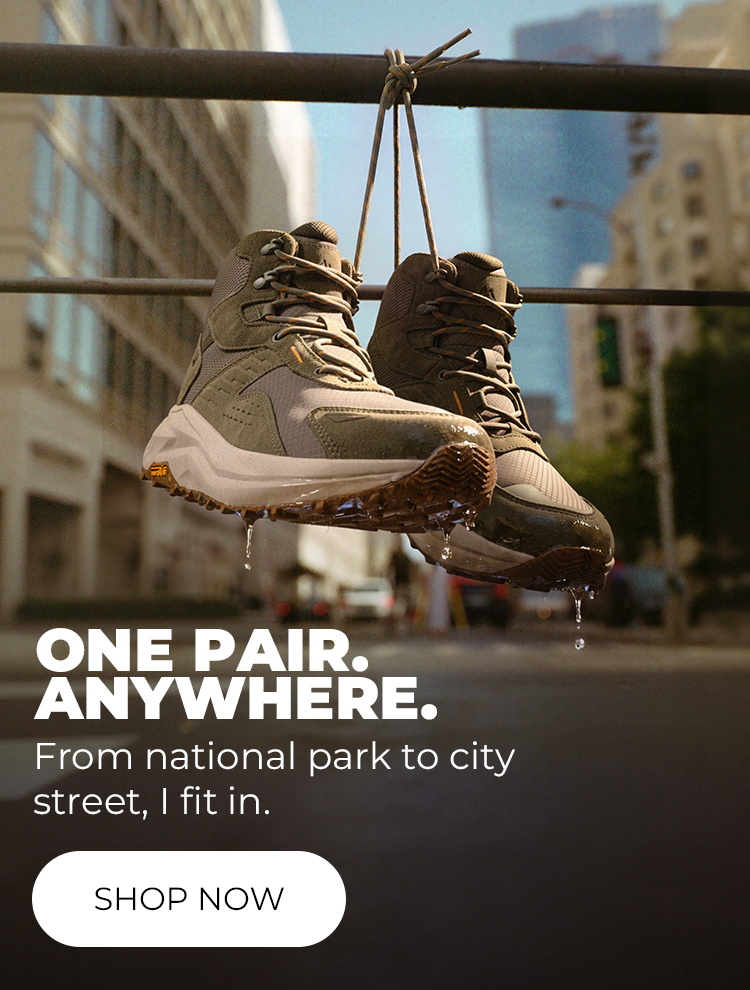 ONE PAIR. ANYWHERE. From national park to city street, I fit in.
